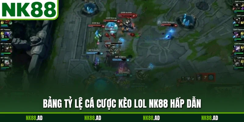 Bảng tỷ lệ cá cược kèo lol NK88 hấp dẫn