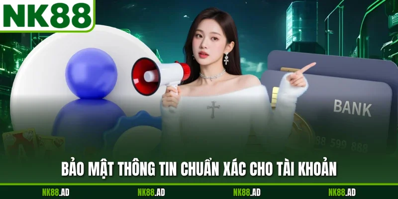 Bảo mật thông tin chuẩn xác cho tài khoản