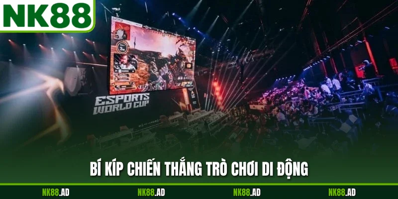 Bí kíp chiến thắng trò chơi di động