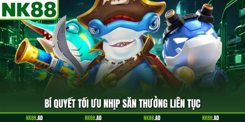 Bí quyết tối ưu nhịp săn thưởng liên tục