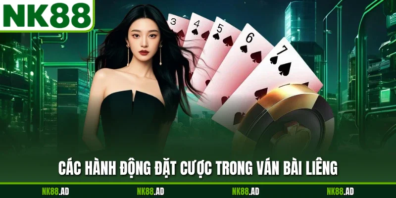 Các hành động đặt cược trong ván bài liêng