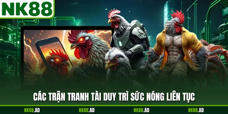 Các trận tranh tài duy trì sức nóng liên tục