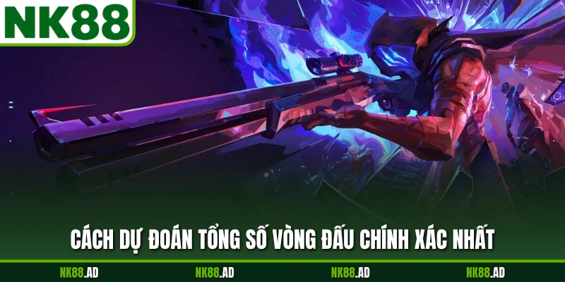 Cách dự đoán tổng số vòng đấu chính xác nhất