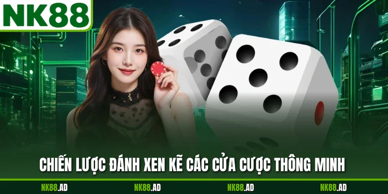 Chiến lược đánh xen kẽ các cửa cược thông minh