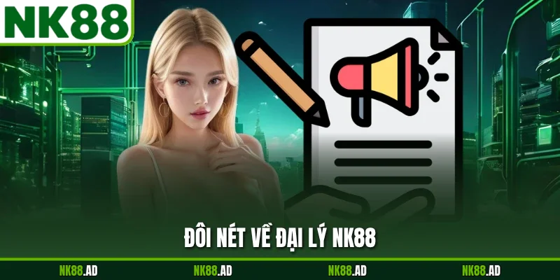 Đôi nét về đại lý NK88