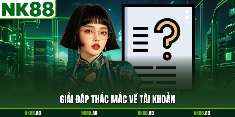 Giải đáp thắc mắc về tài khoản