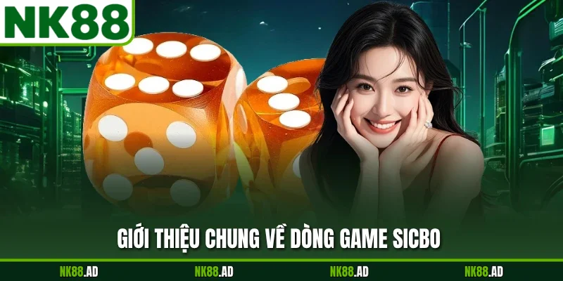 Giới thiệu chung về dòng game Sicbo