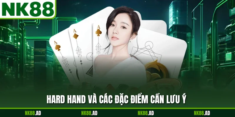 Hard hand và các đặc điểm cần lưu ý