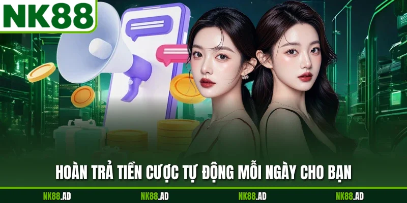 Hoàn trả tiền cược tự động mỗi ngày cho bạn