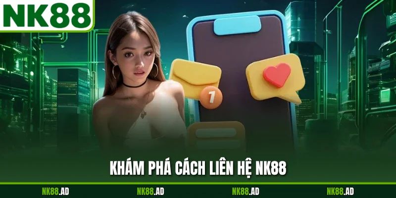 Khám phá cách liên hệ NK88
