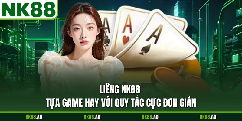Liêng NK88 - Tựa Game Hay Với Quy Tắc Cực Đơn Giản