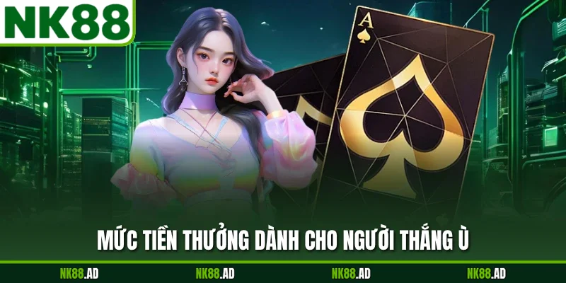 Mức tiền thưởng dành cho người thắng ù