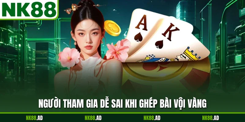 Người tham gia dễ sai khi ghép bài vội vàng