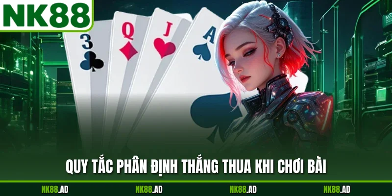 Quy tắc phân định thắng thua khi chơi bài