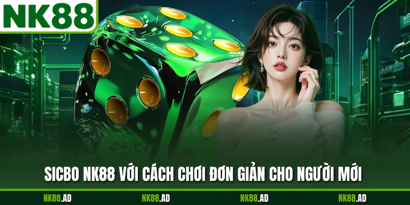 Sicbo NK88 với cách chơi đơn giản cho người mới