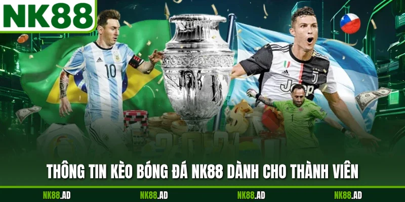 Thông tin kèo bóng đá NK88 dành cho thành viên