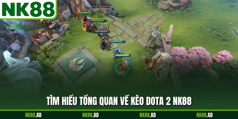 Tìm hiểu tổng quan về kèo dota 2 NK88