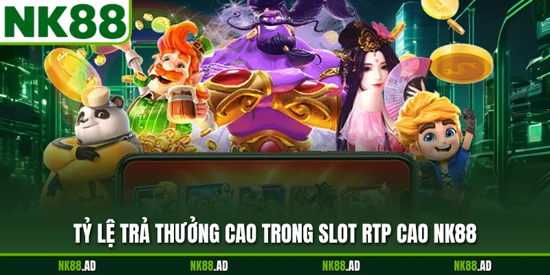 Tỷ lệ trả thưởng cao trong Slot rtp cao NK88