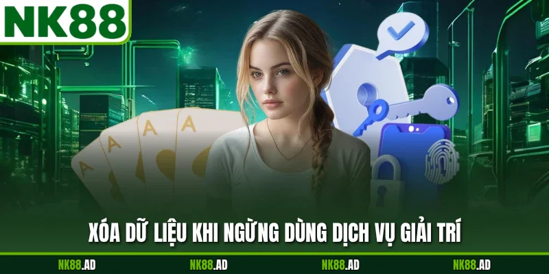 Xóa dữ liệu khi ngừng dùng dịch vụ giải trí